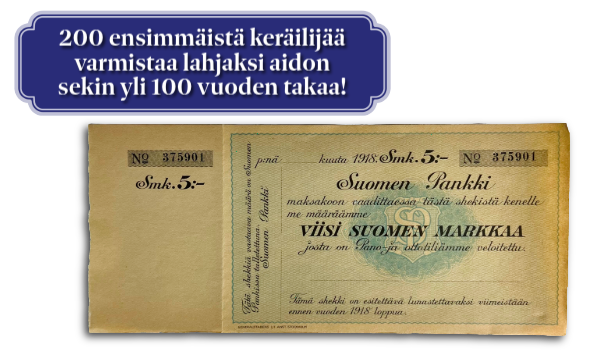 200 ensimmäistä keräilijää varmistaa lahjaksi aidon sekin yli 100 vuoden takaa!